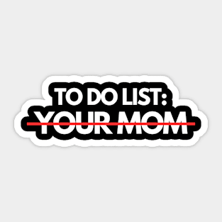 To Do List: Your Mom Sticker